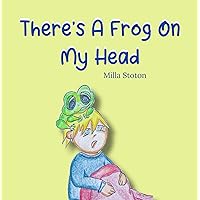 There's A Frog On My Head There's A Frog On My Head Kindle Paperback