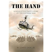 The Hand: A Helicopter Pilot's Story of the Vietnam War The Hand: A Helicopter Pilot's Story of the Vietnam War Kindle Paperback