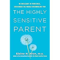 The Highly Sensitive Parent: Be Brilliant in Your Role, Even When the World Overwhelms You The Highly Sensitive Parent: Be Brilliant in Your Role, Even When the World Overwhelms You Hardcover Kindle Audible Audiobook Paperback Audio CD
