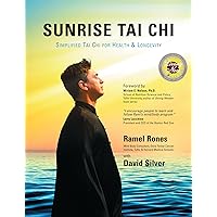 Sunrise Tai Chi: Simplified Tai Chi for Health & Longevity Sunrise Tai Chi: Simplified Tai Chi for Health & Longevity Paperback Kindle