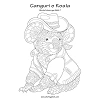 Canguri e Koala Libro da Colorare per Adulti 1 (Italian Edition) Canguri e Koala Libro da Colorare per Adulti 1 (Italian Edition) Paperback