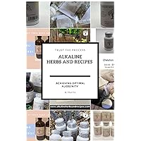 Alkaline Herbs And Recipes: Achieving Optimal Alkalinity: DR SEBI APPROVED COMPELTE ALKALINE GUIDE BOOK TREATMENTS AND REMEDIES: for Diabetes, Lupus, High Blood Pressure, Kidney Disease, Alkaline Herbs And Recipes: Achieving Optimal Alkalinity: DR SEBI APPROVED COMPELTE ALKALINE GUIDE BOOK TREATMENTS AND REMEDIES: for Diabetes, Lupus, High Blood Pressure, Kidney Disease, Kindle