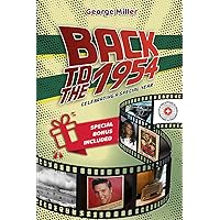 Back To The 1954 : Celebrating a Special Year: A Journey Through the People, Leading Events, and Culture That Shaped 1954