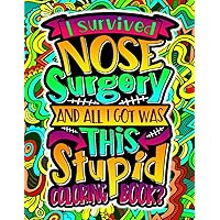 Nose Surgery Recovery Coloring Book For Women, Men: Post Nose Surgery A Funny Relief Gift Idea For Patients To Relieve Pain
