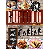 The Buffalo New York Cookbook: 70 Recipes from The Nickel City The Buffalo New York Cookbook: 70 Recipes from The Nickel City Paperback Kindle