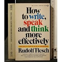 How to Write, Speak and Think More Effectively How to Write, Speak and Think More Effectively Paperback Mass Market Paperback Hardcover
