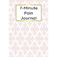 7-Minute Pain Journal: Quickly Record Chronic Daily Pain. Track Pain Severity, Symptoms, Sleep, Triggers and Medications: 7
