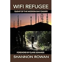 WiFi Refugee: Plight of the Modern-day Canary WiFi Refugee: Plight of the Modern-day Canary Paperback Kindle
