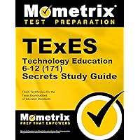 TExES Technology Education 6-12 (171) Secrets Study Guide: TExES Test Review for the Texas Examinations of Educator Standards (Mometrix Secrets Study Guides) TExES Technology Education 6-12 (171) Secrets Study Guide: TExES Test Review for the Texas Examinations of Educator Standards (Mometrix Secrets Study Guides) Paperback Kindle
