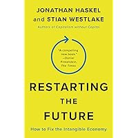 Restarting the Future: How to Fix the Intangible Economy Restarting the Future: How to Fix the Intangible Economy Kindle Hardcover Audible Audiobook Paperback