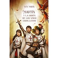 MARTÍN Y LA ORDEN DE LOS NIÑOS CABALLEROS (Spanish Edition) MARTÍN Y LA ORDEN DE LOS NIÑOS CABALLEROS (Spanish Edition) Hardcover Kindle Paperback