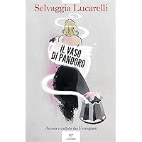 Il vaso di Pandoro: Ascesa e caduta dei Ferragnez (Italian Edition)