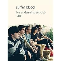 Surfer Blood - Live at Daniel Street Club