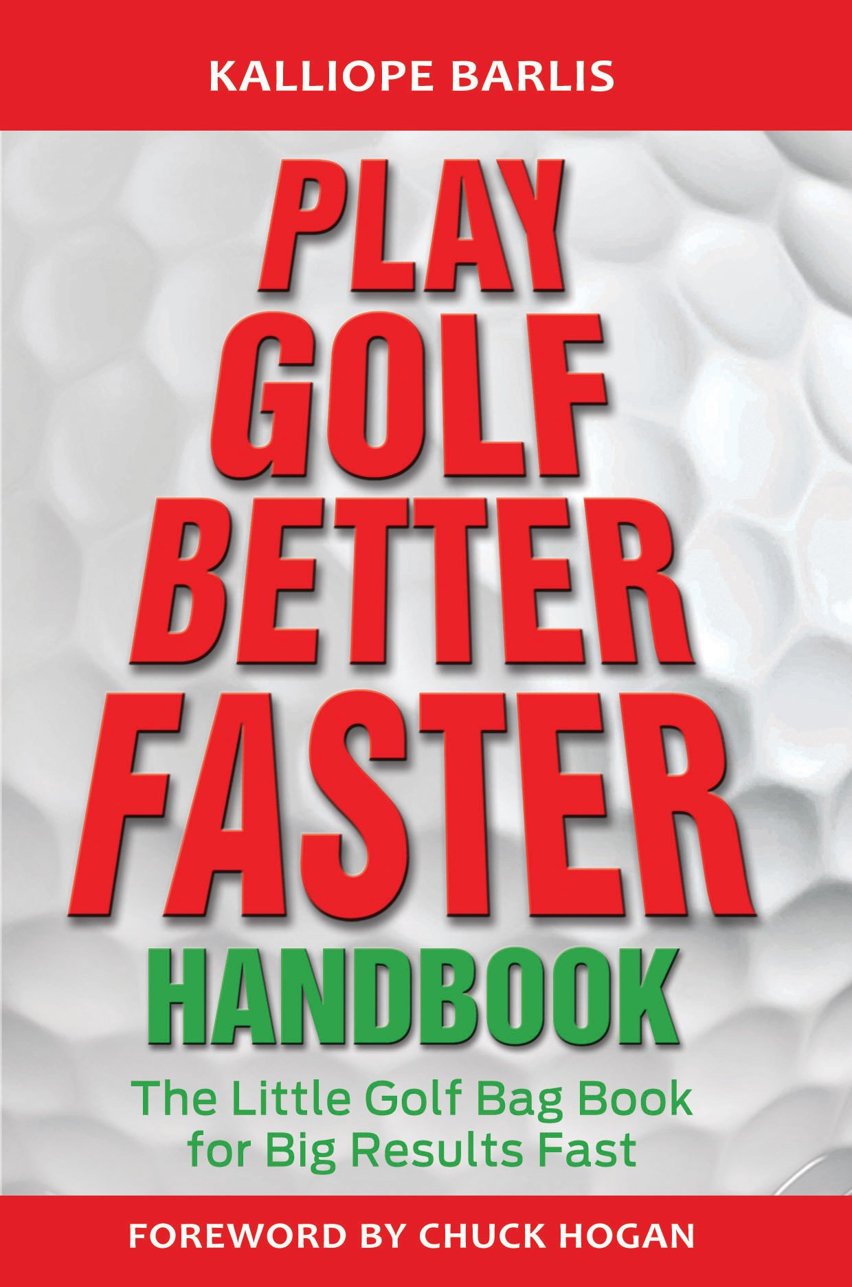 Play Golf Better Faster Handbook: The Little Golf Bag Book for Big Results Fast