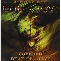 Covered Dead Or Alive: Bon Jovi Tribute Covered Dead Or Alive: Bon Jovi Tribute Audio CD