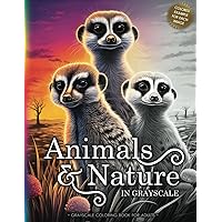 ANIMALS & NATURE: A Grayscale Coloring Book for Adults & Teens