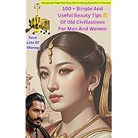 100+ Simple And Useful Beauty Tips Of Old Civilizations For Men And Women