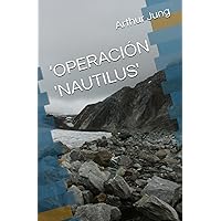 ‘OPERACIÓN 'NAUTILUS' (Spanish Edition) ‘OPERACIÓN 'NAUTILUS' (Spanish Edition) Kindle Paperback