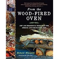 From the Wood-Fired Oven: New and Traditional Techniques for Cooking and Baking with Fire From the Wood-Fired Oven: New and Traditional Techniques for Cooking and Baking with Fire Hardcover Kindle