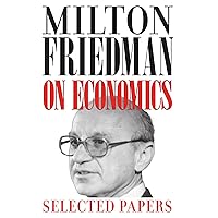 Milton Friedman on Economics: Selected Papers Milton Friedman on Economics: Selected Papers Paperback Kindle