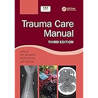 Trauma Care Manual Trauma Care Manual Hardcover