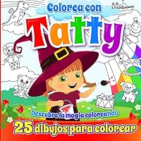 Colorea con Tatty, 25 Dibujos para Colorear: Descubre la Magia Coloreando (Spanish Edition)