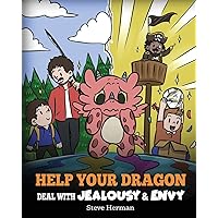 Help Your Dragon Deal with Jealousy and Envy: A Story About Handling Envy and Jealousy (My Dragon Books)