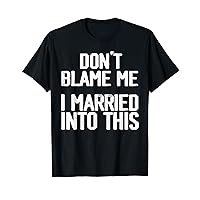 Don´t Blame Me I Married Into This Vintage Funny Jokes T-Shirt