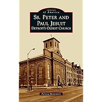 Ss. Peter and Paul Jesuit: Detroit's Oldest Church (Images of America) Ss. Peter and Paul Jesuit: Detroit's Oldest Church (Images of America) Hardcover Paperback
