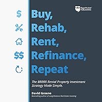 Buy, Rehab, Rent, Refinance, Repeat: The BRRRR Rental Property Investment Strategy Made Simple Buy, Rehab, Rent, Refinance, Repeat: The BRRRR Rental Property Investment Strategy Made Simple Audible Audiobook Paperback Kindle Spiral-bound