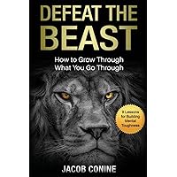Defeat the Beast: How to Grow Through What You Go Through Defeat the Beast: How to Grow Through What You Go Through Hardcover Kindle Paperback