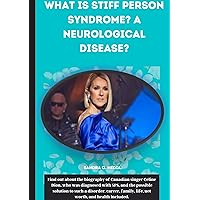 WHAT IS STIFF PERSON SYNDROME? A NEUROLOGICAL DISEASE?: Find out about the biography of Canadian singer Celine Dion, who was diagnosed with SPS, and the possible solution to such a disorder. WHAT IS STIFF PERSON SYNDROME? A NEUROLOGICAL DISEASE?: Find out about the biography of Canadian singer Celine Dion, who was diagnosed with SPS, and the possible solution to such a disorder. Kindle