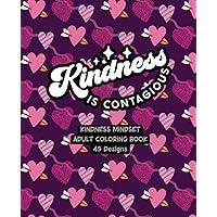 Kindness Is Contagious - Adult Coloring Book - Pink and Purple Hearts: 49 Unique Designs with Inspiring Quotes