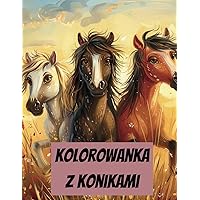 kolorowanka: relaksująca i przepiękna z końmi, dla dzieci w wieku 6- 12 (Polish Edition)