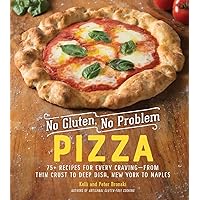 No Gluten, No Problem Pizza: 75+ Recipes for Every Craving―from Thin Crust to Deep Dish, New York to Naples No Gluten, No Problem Pizza: 75+ Recipes for Every Craving―from Thin Crust to Deep Dish, New York to Naples Hardcover Kindle