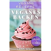Vegane Rezepte: Veganes Backen: einfach und schnell, tierfreundlich (German Edition) Vegane Rezepte: Veganes Backen: einfach und schnell, tierfreundlich (German Edition) Kindle Paperback