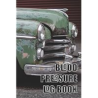 Blood Pressure Log Book: A 6 x 9 notebook for people with hypertension. Old Car