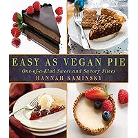 Easy As Vegan Pie: One-of-a-Kind Sweet and Savory Slices Easy As Vegan Pie: One-of-a-Kind Sweet and Savory Slices Hardcover Kindle Paperback