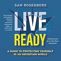 Live Ready: A Guide to Protecting Yourself In An Uncertain World Live Ready: A Guide to Protecting Yourself In An Uncertain World Paperback Audible Audiobook Kindle Hardcover