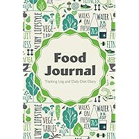 Food Journal: Tracking Log and Daily Diet Diary Food Journal: Tracking Log and Daily Diet Diary Paperback Spiral-bound Hardcover