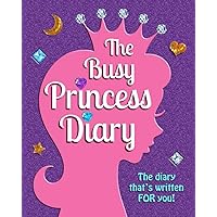 The Busy Princess Diary: The Diary That's Written For You! (Cute Coloring Books for Kids)