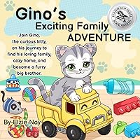 Gino's Exciting Family Adventure: Join Gino, the curious kitty, on his journey to find his loving family, cozy home, and become a furry big brother.