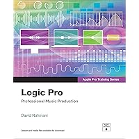 Logic Pro - Apple Pro Training Series: Professional Music Production Logic Pro - Apple Pro Training Series: Professional Music Production Paperback Kindle