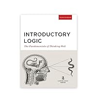 Introductory Logic: The Fundamentals of Thinking Well Student Edition (Canon Logic) Introductory Logic: The Fundamentals of Thinking Well Student Edition (Canon Logic) Paperback
