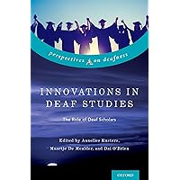Innovations in Deaf Studies: The Role of Deaf Scholars (Perspectives on Deafness) Innovations in Deaf Studies: The Role of Deaf Scholars (Perspectives on Deafness) Kindle Hardcover