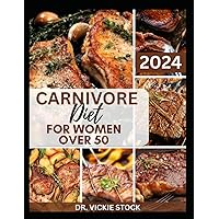 CARNIVORE DIET FOR WOMEN OVER 50: 40 Healthy Meat Recipes to Lose Weight, Rejuvenate Health, Maintain Muscle mass, and Reduce Inflammation in Older women CARNIVORE DIET FOR WOMEN OVER 50: 40 Healthy Meat Recipes to Lose Weight, Rejuvenate Health, Maintain Muscle mass, and Reduce Inflammation in Older women Paperback