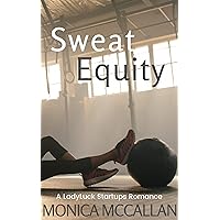 Sweat Equity (A LadyLuck Startups Romance Book 1) Sweat Equity (A LadyLuck Startups Romance Book 1) Kindle