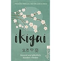 Ikigai: Gesund und glücklich hundert werden (German Edition) Ikigai: Gesund und glücklich hundert werden (German Edition) Audible Audiobook Kindle Paperback