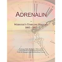 Adrenalin: Webster's Timeline History, 1883 - 2007 Adrenalin: Webster's Timeline History, 1883 - 2007 Paperback