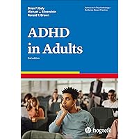 Attention-deficit-hyperactivity Disorder in Adults (Advances in Psychotherapy: Evidence-based Practice, 35) Attention-deficit-hyperactivity Disorder in Adults (Advances in Psychotherapy: Evidence-based Practice, 35) Paperback Kindle